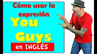 Cómo usar YOU GUYS en INGLÉS