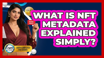 What Is NFT Metadata Explained Simply? - Crypto Simplified for Seniors