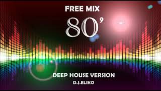 DEEP HOUSE VERSION - FREE MIX 80 - PART 2 -MIX BY DJ ELIKO