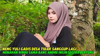 Rindu Beratcurhatan Neng Yuli Gadis Cantik Ga Sabar Ingin Segera Bertemu Bang Andre