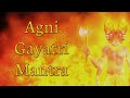 Agni gayatri mantra    18 repetiton the gayatri mantra of lord agni