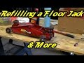 Refill a floor jack & why, And More