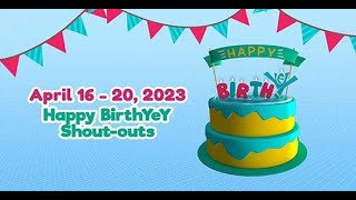 April 16-20, 2023 | Happy BirthYeY Shout-out