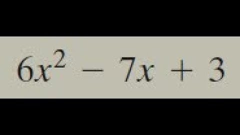 Factor 6x^2 - 7x + 3 and verify