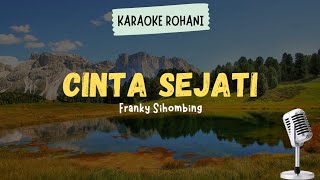 Cinta Sejati  Franky Sihombing  Karaoke  Lirik   Lagu Rohani Kristen