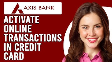 How To Activate Online Transactions On Axis Bank Credit Card (Start Online Transaction In Axis Bank)