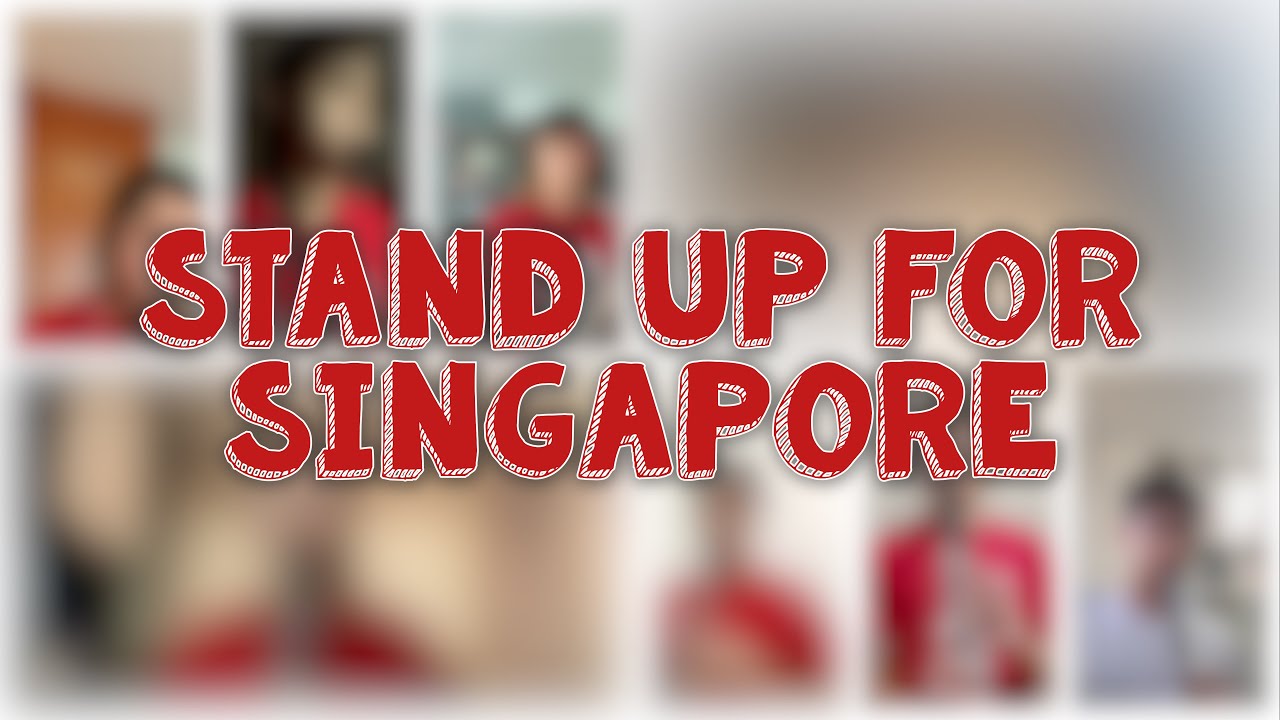 Stand up for Singapore Stand up for Singapore
