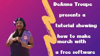 Tutorial-Learn How To Use A Free Software To Create Merch For Your YouTube Channel Or Store