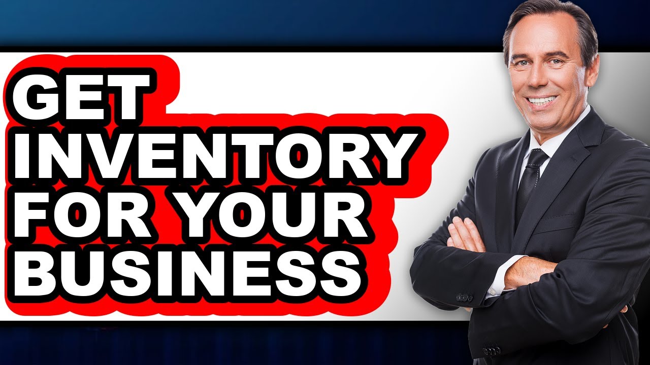 How to Get Inventory for Your Business - Step by Step