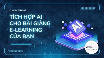 Tích hợp AI vào bài giảng e learning |CLAN Elearning| iSpring | Avina | Storyline | Authoring tools