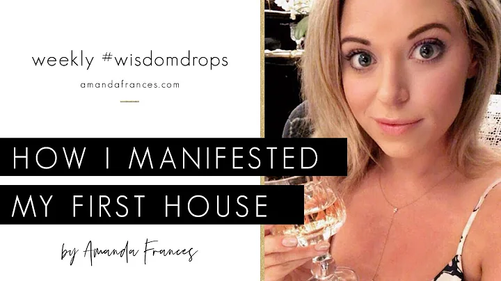 How Amanda Frances Manifested Her First House