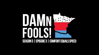 DAMn Fools - Season 3 - Episode 3 - Comfort Equals Speed