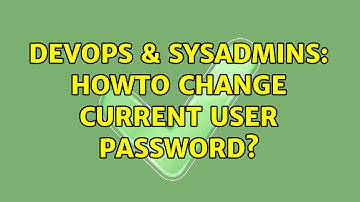 DevOps & SysAdmins: Howto change current user password?