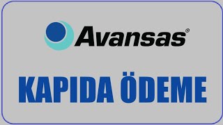 Avansas Kapıda Ödeme Nasıl Yapılır? Kapıda Ödeme Var Mı?