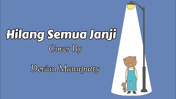 Hilang Semua Janji - Cover By Devian Manuputty (Lirik)
