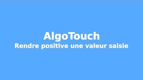 Programme AlgoTouch qui rend positive une valeur saisie