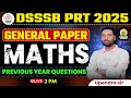 DSSSB PRT 2025 | DSSSB General Paper Maths Previous Year Questions | Upendra Sir
