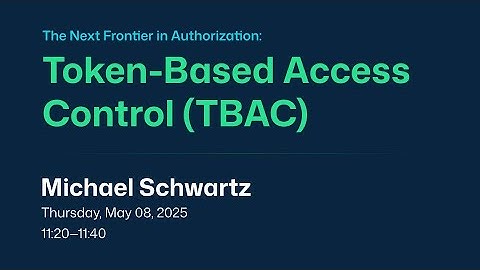 The Next Frontier in Authorization: Token-Based Access Control (TBAC) : EIC Talk 2025
