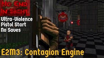 NO END IN SIGHT - E2M3: Contagion Engine