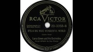 Video thumbnail of "Larry Green Orch. / Ray Dorey - It's A Big Wide Wonderful World"