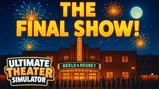 The Final Upgrade & Best Ending | Ultimate Theater Simulator ~ Part 9 ~ FINALE