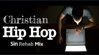 🔥Christian Rap Mix #21 (Sin Rehab)