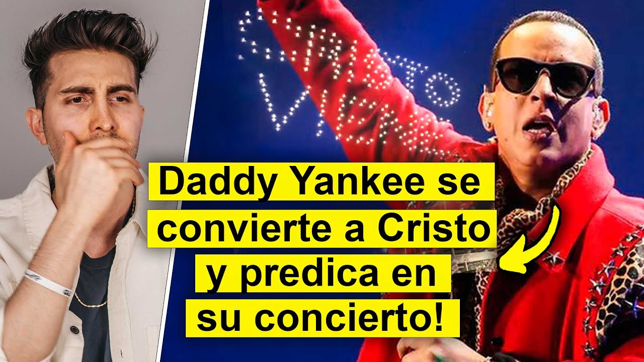¡WOW! Daddy Yankee se convierte a Cristo. Te explico lo que dijo según la Biblia.