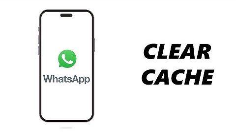 How To Clear WhatsApp Cache On iPhone