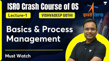 ISRO Crash Course of OS | L1 | Basics & Process Management | Vishvadeep Gothi