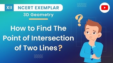 Show that the lines x-1/2=y-2/3=z-3/4 and x-4/5=y-1/2=z intersect | Three Dimensional Geometry