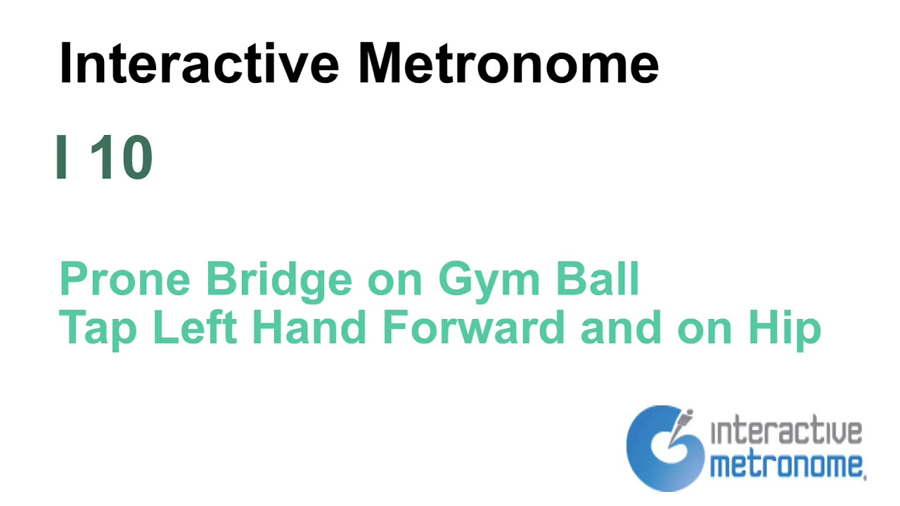 Interactive Metronome, I10 Prone Bridge on Gym Ball, Tap Left Hand