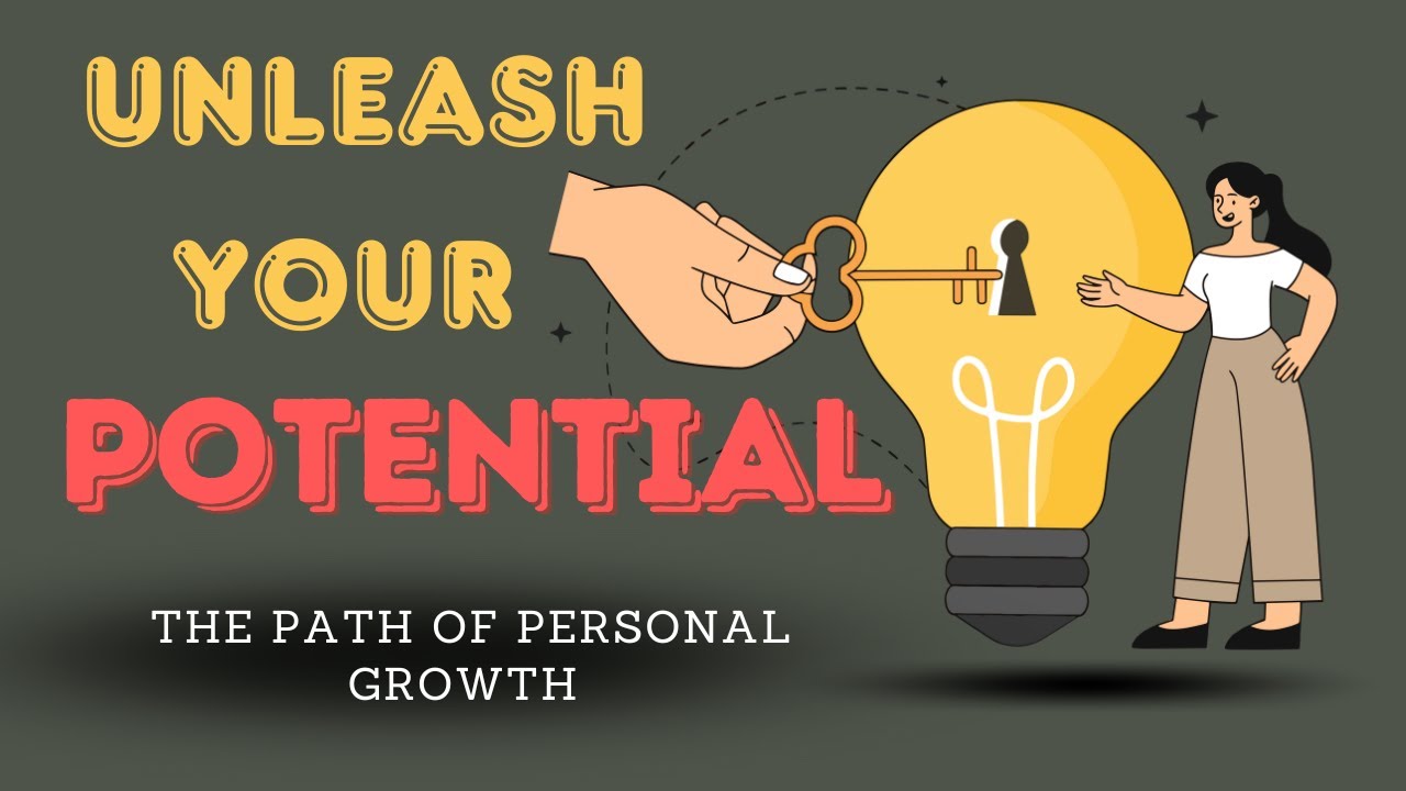 UNLEASH YOUR POTENTIALThe path of personal growth YouTube
