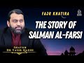 The story of salman alfarsi  epic masjid  shaykh dr yasir qadhi
