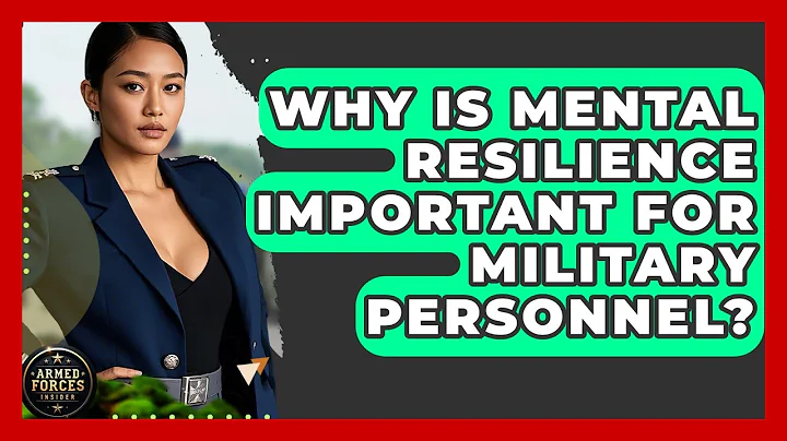 Why Is Mental Resilience Important for Military Personnel? - Armed Forces Insider