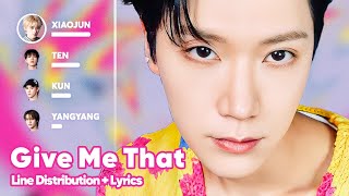 WayV - Give Me That (Line Distribution + Lyrics Karaoke) PATREON REQUESTED