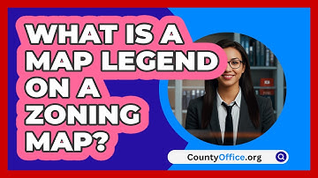 What Is A Map Legend On A Zoning Map? - CountyOffice.org
