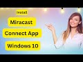 How to install miracast connect app on windows 10