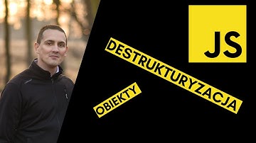 Destrukturyzacja obiektów w JavaScript