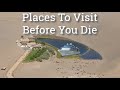 44 Places To Visit Before You Die