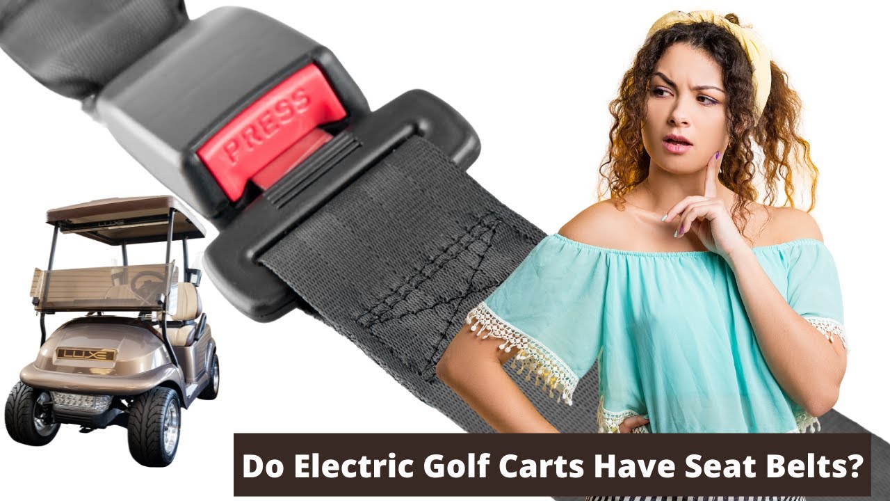 Do Electric Golf Carts Have Seat Belts FAQ with Jason Weir LUXE