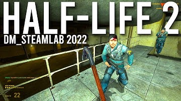 Half-Life 2: Deathmatch In 2022 Dm_Steamlab Gameplay