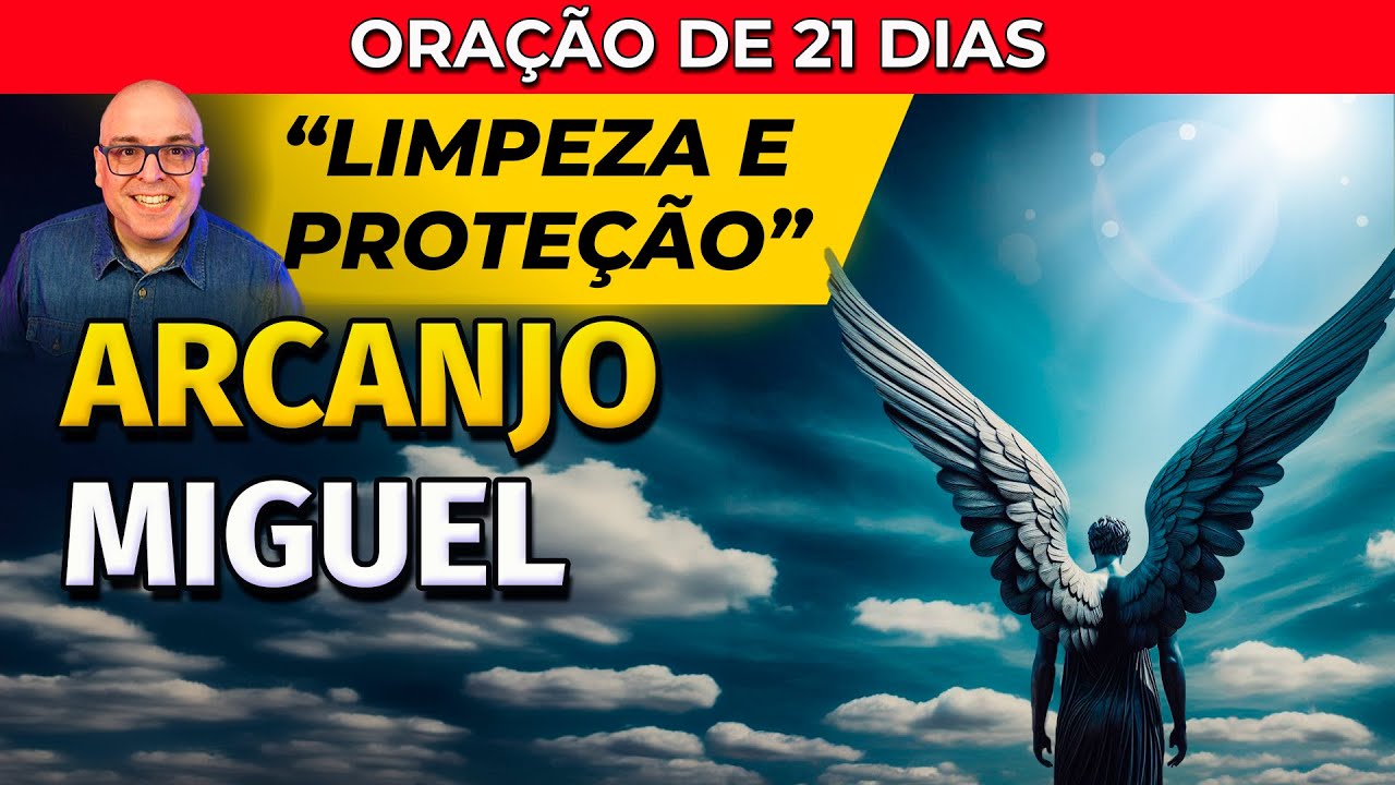 21 DIAS LIMPEZA E PROTEÇÃO ESPIRITUAL ARCANJO MIGUEL