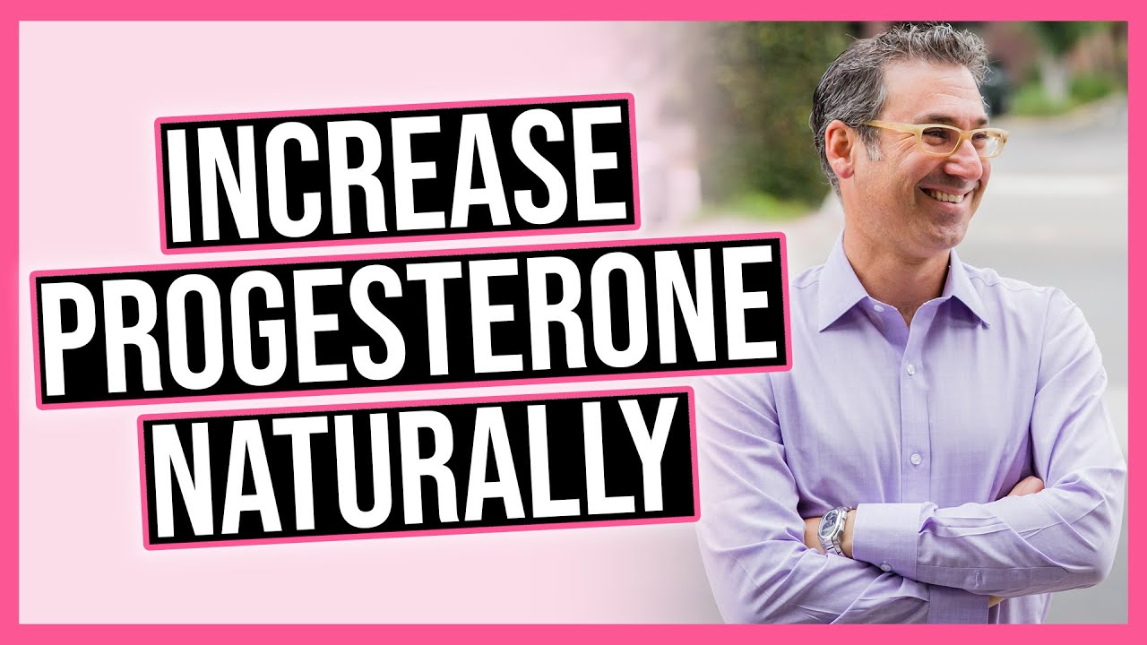 How to Increase Progesterone Naturally 