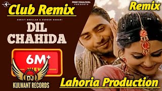 DIL CHAHIDA Club Remix Surjit Bhullar Ft Lahoria Production Punjabi New 2025 Dj Mix