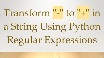 Transform "-" to "+ " in a String Using Python Regular Expressions