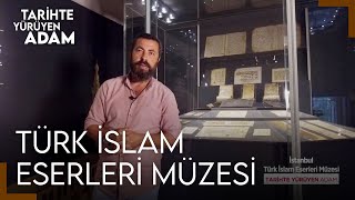 Tarihte Yürüyen Adam - İstanbul Türk İslam Eserleri Müzesi | 2 Ekim 2021