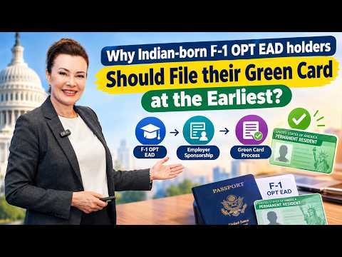 Why Indian-born F-1 OPT EAD holders Should File their Green Card at the Earliest?*