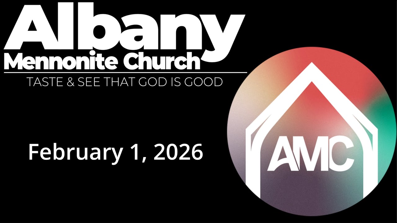Albany Mennonite Church Worship, 2/1/26