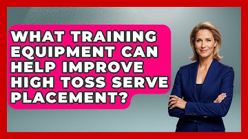 What Training Equipment Can Help Improve High Toss Serve Placement? - Ping Pong Prodigy