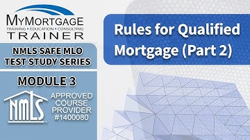 Rules for Qualified Mortgage (QM)  [Part 2] (Module 3) | NMLS SAFE MLO Exam Study Series & Test Prep